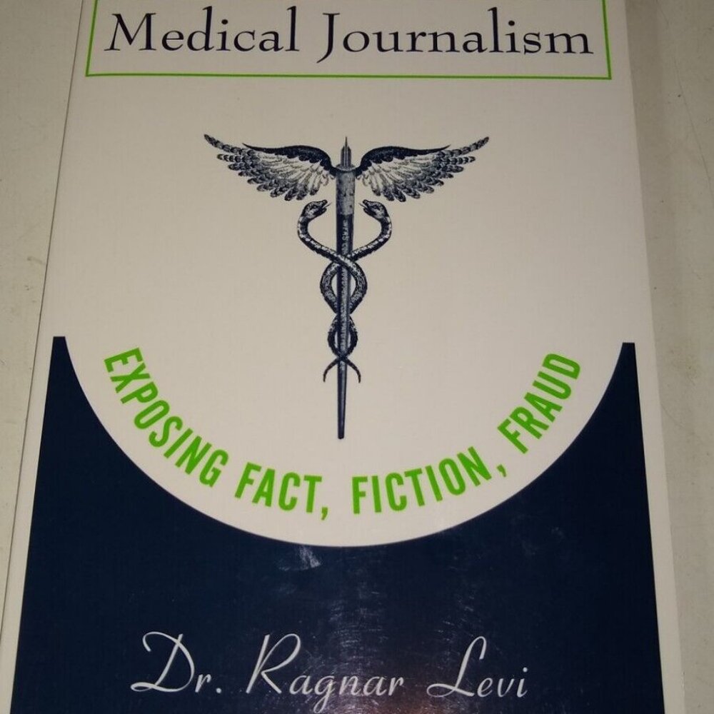 Medical Journalism : Exposing Fact, Fiction, Fraud by Ragnar Levi 2001